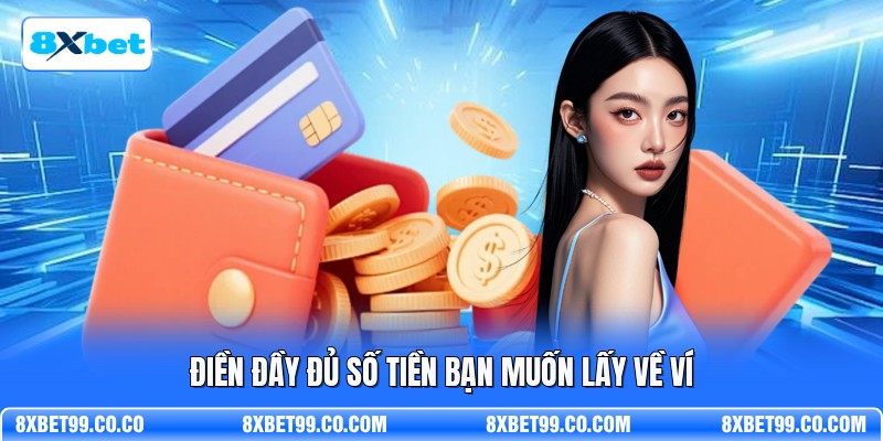 Điền đầy đủ số tiền bạn muốn lấy về ví