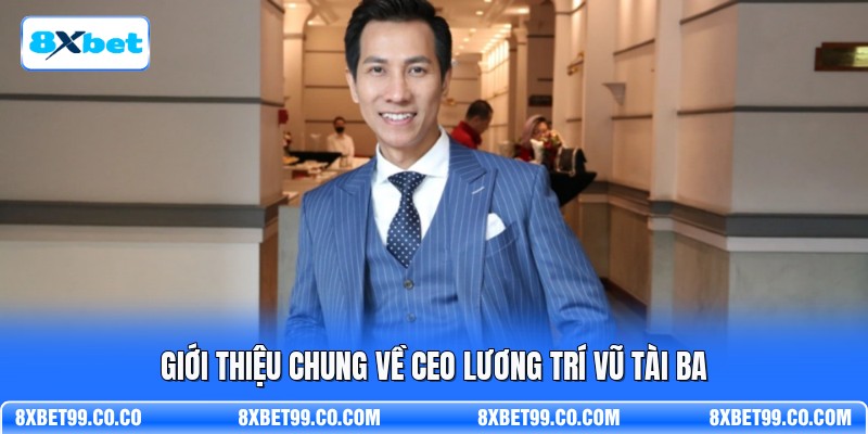 Giới thiệu chung về CEO Lương Trí Vũ tài ba