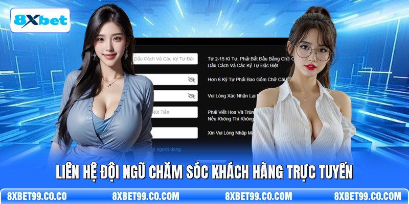 Liên hệ đội ngũ chăm sóc khách hàng trực tuyến