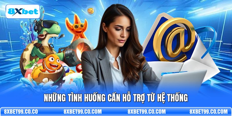 Những tình huống cần hỗ trợ từ hệ thống