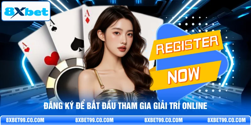 Đăng ký để bắt đầu tham gia giải trí online
