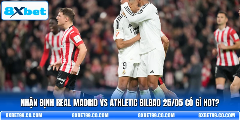 Các nhân tố ảnh hưởng Real Madrid vs Athletic Bilbao
