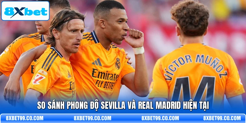 So sánh phong độ Sevilla và Real Madrid hiện tại