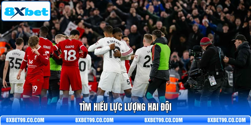 Tìm hiểu lực lượng hai đội